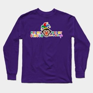 Not My Circus, Not My Monkeys Long Sleeve T-Shirt